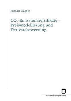 CO2-Emissionszertifikate – Preismodellierung und Derivatebewertung von Wagner,  Michael