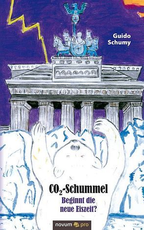 CO2-Schummel – Beginnt die neue Eiszeit? von Schumy,  Guido