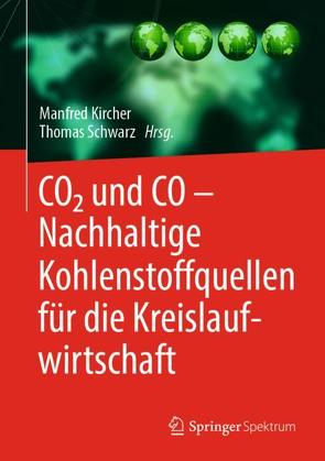 CO2 und CO – Nachhaltige Kohlenstoffquellen für die Kreislaufwirtschaft von Kircher,  Manfred, Schwarz,  Thomas