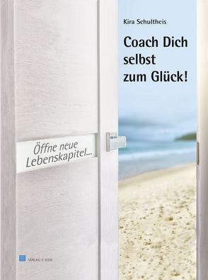 Coach Dich selbst zum Glück! von Schultheis,  Kira