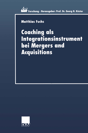 Coaching als Integrationsinstrument bei Mergers and Acquisitions von Fuchs,  Matthias