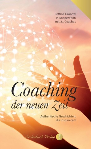 Coaching der neuen Zeit von Astrid,  Reinhardt, Barbara,  Grashaus, Bettina,  Gronow, Birgit,  Esser-Wischkony, Birgit,  Proske, Birte,  Höfert, Brigitte Maria,  Meier, Carmen,  Stein, Christina Maria,  Mann, Daniela,  Koster, Detlef,  Krause, Georgia,  Bucher Dittrich, Helena,  Grabner, Julia,  Goessler, Katrin,  Mendelsohn, Marion,  Hackl, Max,  Be, Melanie,  Dorn, Nora,  Jahn, Susanne,  Ertle, Susanne,  Taubert