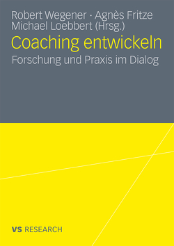 Coaching entwickeln von Fritze,  Agnès, Loebbert,  Michael, Wegener,  Robert H.