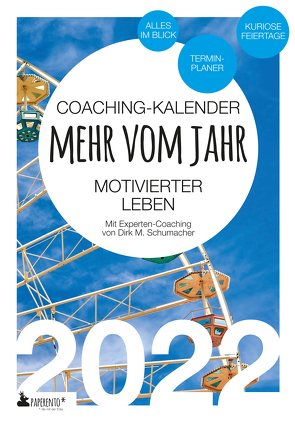 Coaching-Kalender 2022: Mehr vom Jahr – motivierter leben – mit Experten-Coaching von Schumacher,  Dirk M.