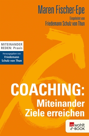 Coaching: Miteinander Ziele erreichen von Fischer-Epe,  Maren, Thun,  Friedemann Schulz von