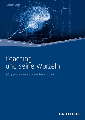 Coaching und seine Wurzeln von Drath,  Karsten