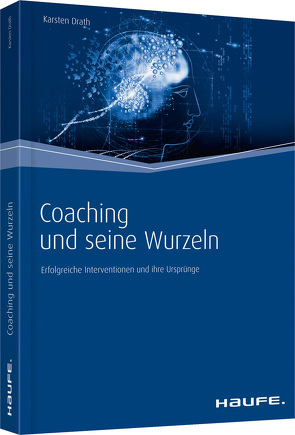 Coaching und seine Wurzeln von Drath,  Karsten