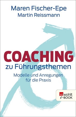 Coaching zu Führungsthemen von Fischer-Epe,  Maren, Hummel,  Rita, Reissmann,  Martin