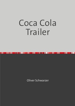 Coca Cola Trailer von Schwarzer,  Oliver