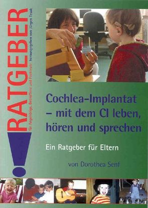 Cochlea-Implantat – mit dem CI leben, hören und sprechen von Senf,  Dorothea