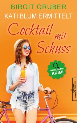 Cocktail mit Schuss von Gruber,  Birgit