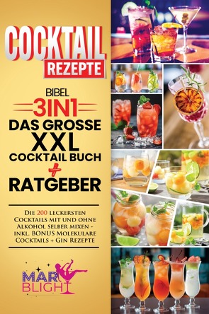 Cocktail Rezepte Bibel 3in1 Das große XXL Cocktail Buch + Ratgeber von Blight,  Mary