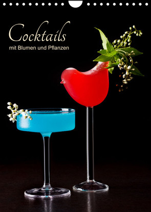 Cocktails mit Blumen und Pflanzen (Wandkalender 2023 DIN A4 hoch) von Eiben,  Andrea