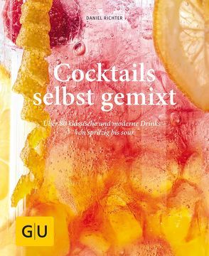 Cocktails selbst gemixt von Richter,  Daniel