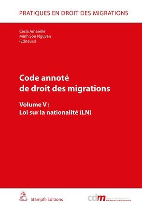 Code annoté de droit des migrations: Loi sur la nationalité (LN) von Amarelle,  Cesla, Nguyen,  Minh Son