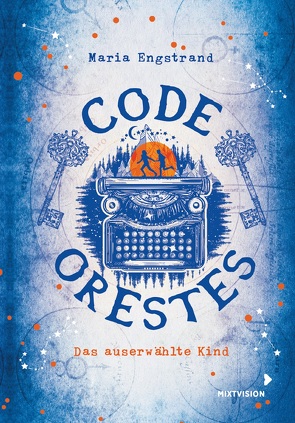 Code: Orestes – Das auserwählte Kind von Engstrand,  Maria, Geffenblad,  Lotta, Setsman,  Cordula