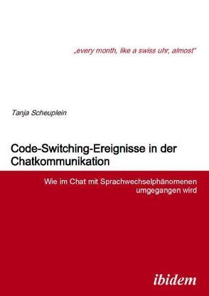 Code-Switching-Ereignisse in der Chatkommunikation von Scheuplein,  Tanja