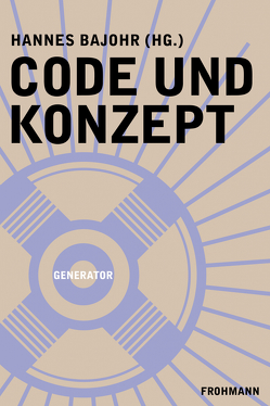 Code und Konzept von Bajohr,  Hannes