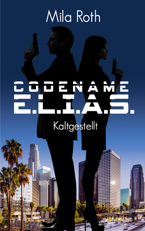 Codename E.L.I.A.S. – Kaltgestellt von Roth,  Mila