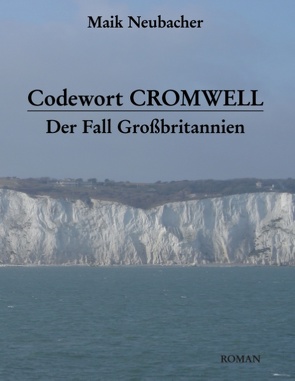 Codewort Cromwell von Neubacher,  Maik