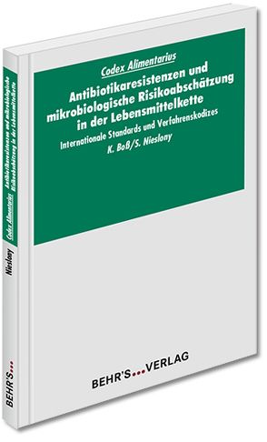 Codex Alimentarius: Antibiotikaresistenzen und mikrobiologische Risikoabschätzung in der Lebensmittelkette von Nieslony,  Sabine