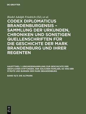 Codex diplomaticus Brandenburgensis – Sammlung der Urkunden, Chroniken… / Die Altmark von Adolph Friedrich,  Riedel, Verein für Geschichte der Mark Brandenburg