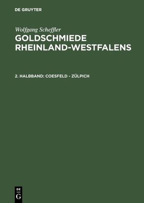 Wolfgang Scheffler: Goldschmiede Rheinland-Westfalens / Coesfeld – Zülpich von Scheffler,  Wolfgang