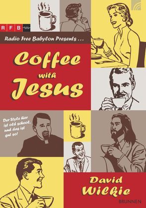 Coffee with Jesus von Wilkie,  David J.