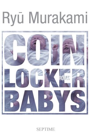 Coin Locker Babys von Murakami,  Ryu