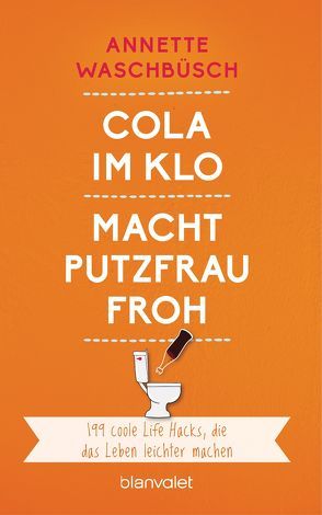 Cola im Klo macht Putzfrau froh von Waschbüsch,  Annette