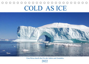 Cold as Ice – Eindrücke aus Arktis und Antarktis (Tischkalender 2022 DIN A5 quer) von Publishing,  Aloha