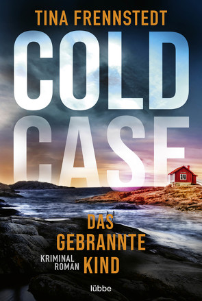 COLD CASE – Das gebrannte Kind von Frennstedt,  Tina, Granz,  Hanna