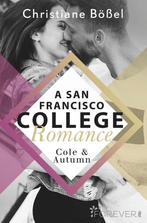 Cole & Autumn – A San Francisco College Romance (College-WG-Reihe 2) von Bößel,  Christiane