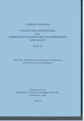 Collectanea Northusana oder Vermischte Nachrichten zur Nordhäuser Geschichte, Band II von Fromann,  Conrad, Kuhlbrodt,  Peter