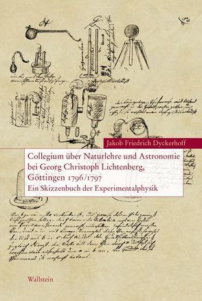 Collegium über Naturlehre und Astronomie bei Georg Christoph Lichtenberg, Göttingen 1796/1797 von Berg,  Gunhild, Dyckerhoff,  Jakob Friedrich