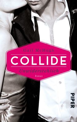 Collide – Unwiderstehlich von Kubis,  Lene, McHugh,  Gail