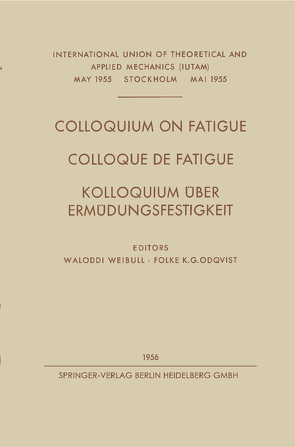 Colloquium on Fatigue / Colloque de Fatigue / Kolloquium Über Ermüdungsfestigkeit von Odqvist,  Folke Karl Gustav, Weibull,  Waloddi