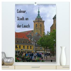 Colmar, Stadt an der Lauch (hochwertiger Premium Wandkalender 2024 DIN A2 hoch), Kunstdruck in Hochglanz von Schimon,  Claudia