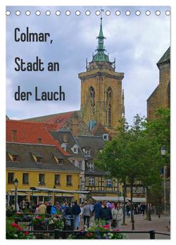 Colmar, Stadt an der Lauch (Tischkalender 2024 DIN A5 hoch), CALVENDO Monatskalender von Schimon,  Claudia