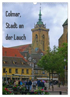 Colmar, Stadt an der Lauch (Wandkalender 2024 DIN A3 hoch), CALVENDO Monatskalender von Schimon,  Claudia