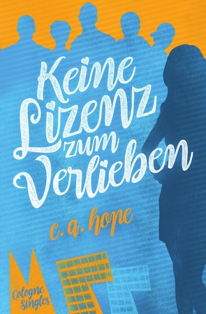 Cologne Singles / Keine Lizenz zum Verlieben von Hope,  C. A.