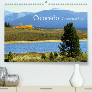 Colorado – Centennial State (Premium, hochwertiger DIN A2 Wandkalender 2021, Kunstdruck in Hochglanz) von Drafz,  Silvia