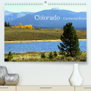 Colorado – Centennial State (Premium, hochwertiger DIN A2 Wandkalender 2022, Kunstdruck in Hochglanz) von Drafz,  Silvia