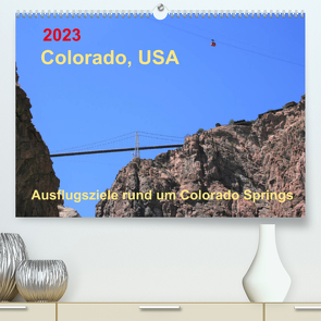 Colorado, USA – Ausflugsziele rund um Colorado Springs (Premium, hochwertiger DIN A2 Wandkalender 2023, Kunstdruck in Hochglanz) von Brunhilde Kesting,  Margaret