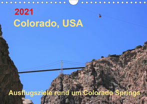 Colorado, USA – Ausflugsziele rund um Colorado Springs (Wandkalender 2021 DIN A4 quer) von Brunhilde Kesting,  Margaret