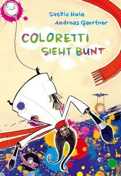 Coloretti sieht bunt von Gaertner,  Andreas, Hula,  Saskia