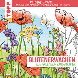 Colorful Secrets – Blütenerwachen (Ausmalen auf Zauberpapier) von Zihm,  Marina