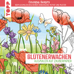 Colorful Secrets – Blütenerwachen (Ausmalen auf Zauberpapier) von Zihm,  Marina