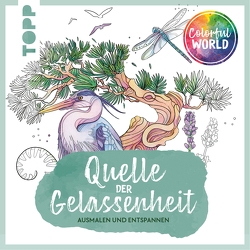 Colorful World – Quelle der Gelassenheit von Dierksen,  Mila, Martens,  Cordula, Persson,  Amelie, Zihm,  Marina