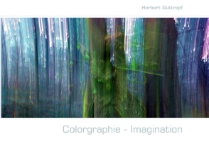 Colorgraphie – Imagination von Guttropf,  Herbert